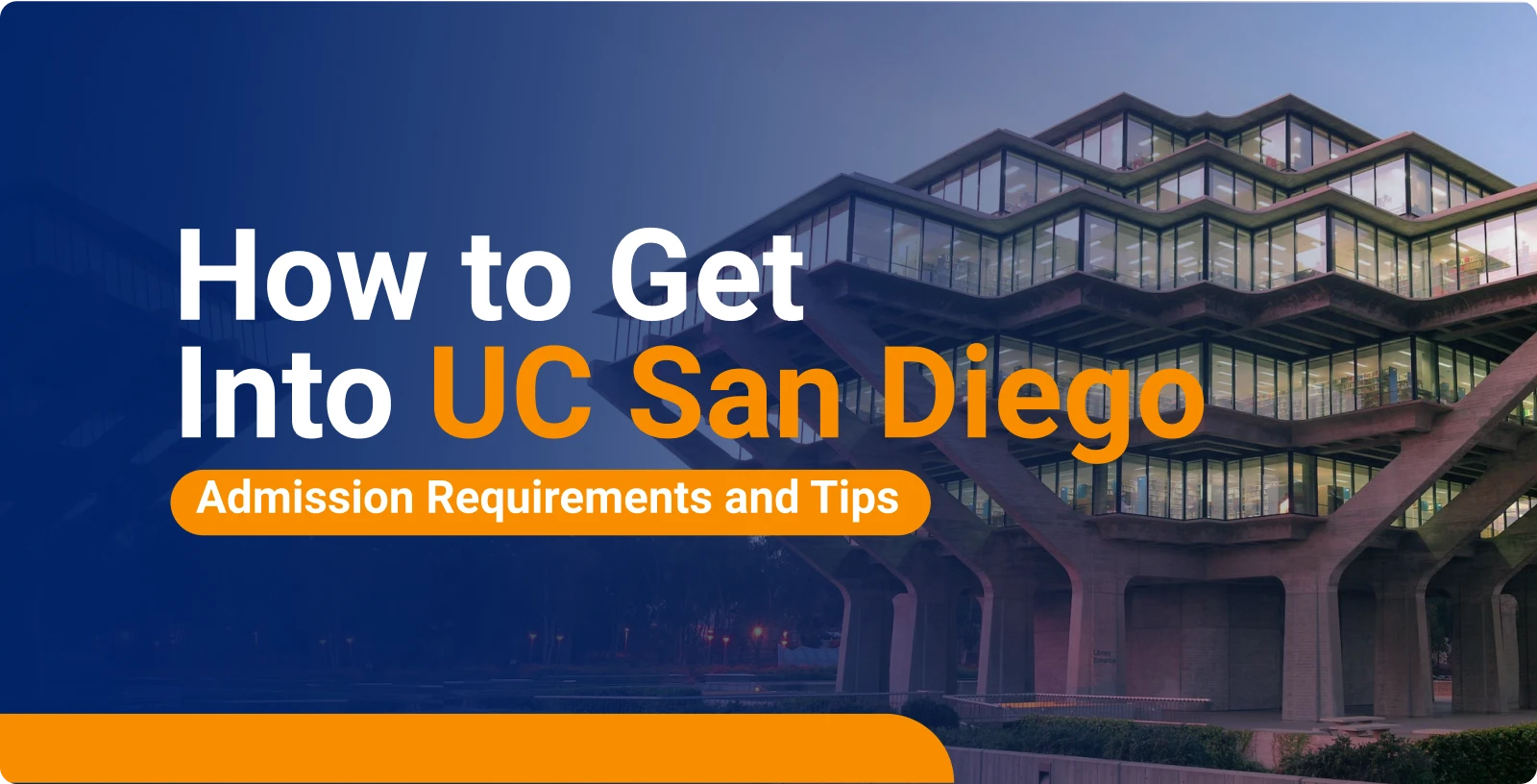 How To Get Into UCSD Expert Advice From An Admissions Counselor 