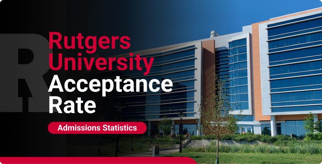 Rutgers University Acceptance Rate: Class of 2030 Admissions Statistics