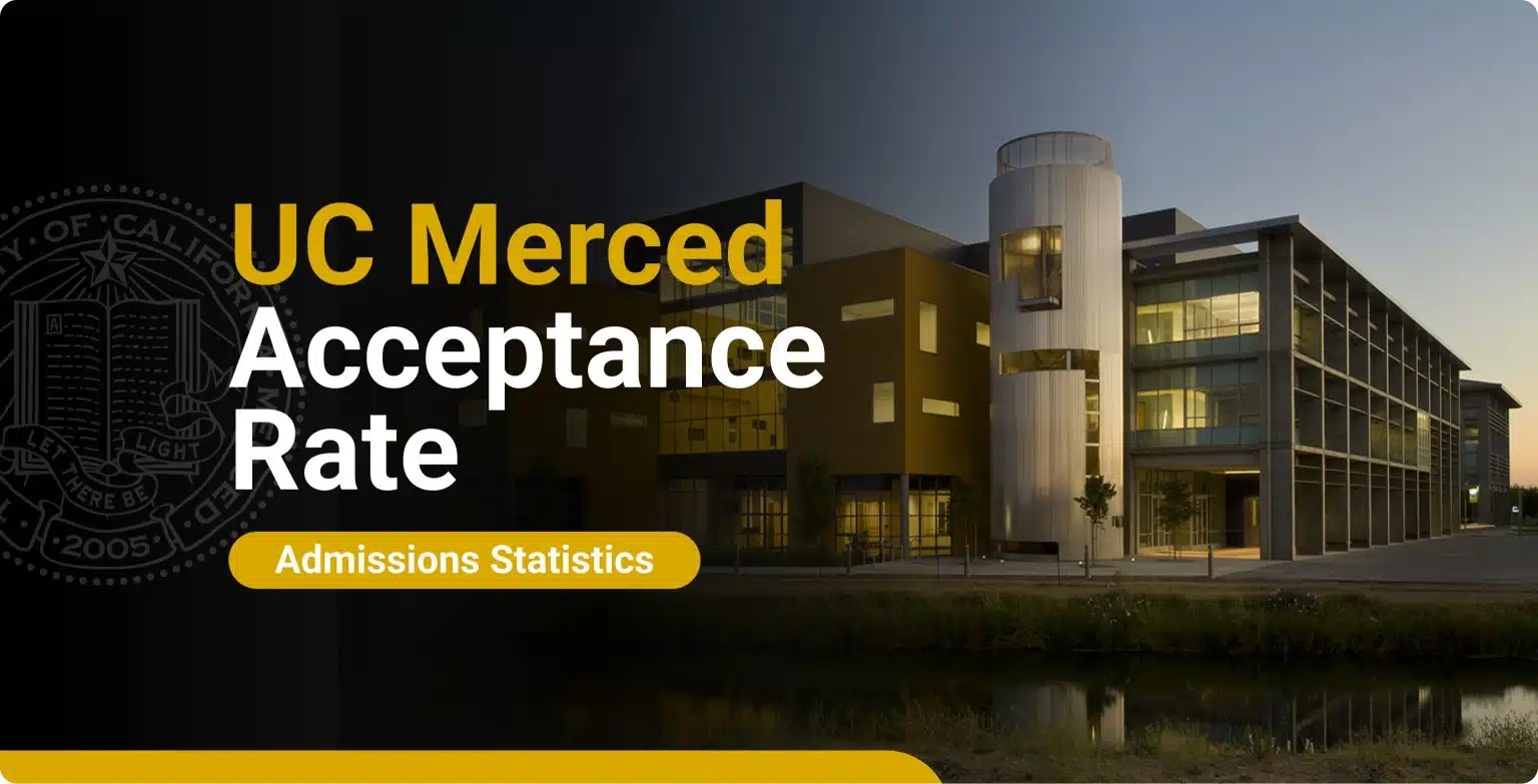 UC Merced Acceptance Rate: Class of 2030 Admissions Statistics